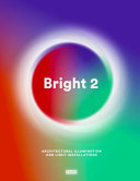 Bright 2 : architectural illumination and light installations /