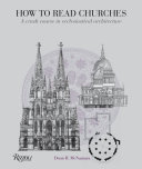 How to read churches : a crash course in ecclesiastical architecture /