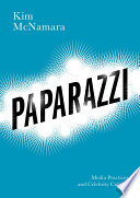 Paparazzi : media practices and celebrity culture /