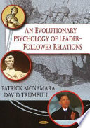 An evolutionary psychology of leader-follower relations /