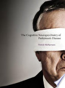 The cognitive neuropsychiatry of Parkinson's disease /