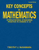 Key concepts in mathematics : strengthening standards practice in grades 6-12 /