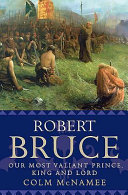 Robert Bruce : our most valient prince, king and lord /