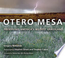 Otero Mesa : preserving America's wildest grassland /