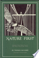 Nature first : keeping our wild places and wild creatures wild /