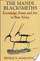 The Mande blacksmiths : knowledge, power, and art in West Africa /