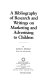 A bibliography of research and writings on marketing and advertising to children /