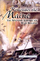 Remember the Maine! : the Spanish-American War begins /
