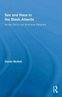 Sex and race in the Black Atlantic : mulatto devils and multiracial messiahs /