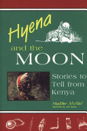 Hyena and the moon : stories to tell from Kenya /