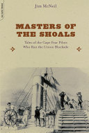 Masters of the shoals : tales of the Cape Fear pilots who ran the Union blockade /