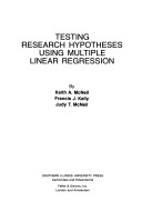 Testing research hypotheses using multiple linear regression /