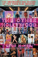 The other Hollywood : the uncensored oral history of the porn film industry /