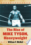 The rise of Mike Tyson, heavyweight /