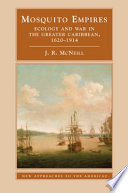 Mosquito empires : ecology and war in the Greater Caribbean, 1620-1914 /