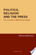Politics, religion and the press : Irish journalism in mid-Victorian England /