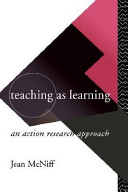Teaching as learning : an action research approach /