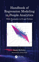 Handbook of regression modeling in people analytics : with examples in R and Python /