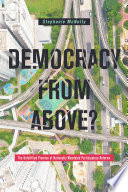 Democracy from above? : the unfulfilled promise of nationally mandated participatory reforms /