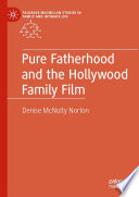 Pure Fatherhood and the Hollywood Family Film /