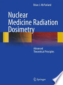 Nuclear medicine radiation dosimetry : advanced theoretical principles /