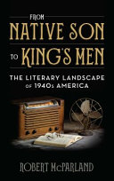 From Native Son to King's Men : the literary landscape of 1940s America /