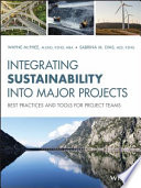 Integrating sustainability into major projects : best practices and tools for project teams /