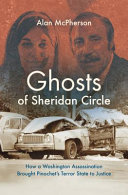 Ghosts of Sheridan Circle : how a Washington assassination brought Pinochet's terror state to justice /