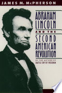 Abraham Lincoln and the second American Revolution /