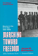 Marching toward freedom : Blacks in the Civil War, 1861-1865 /