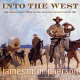 Into the West : from Reconstruction to the final days of the American frontier /