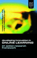 Developing innovation in online learning : an action research framework /