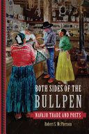 Both sides of the bullpen : Navajo trade and posts /