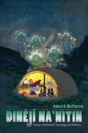 Dinéjí Na'nitin : Navajo traditional teachings and history /