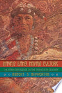Navajo land, Navajo culture : the Utah experience in the twentieth century /