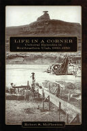 Life in a corner : cultural episodes in southeastern Utah, 1880-1950 /