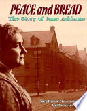 Peace and bread : the story of Jane Addams /