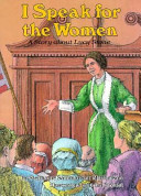 I speak for the women : a story about Lucy Stone /