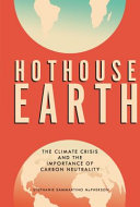 Hothouse earth : the climate crisis and the importance of carbon neutrality /