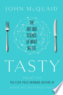 Tasty : the art and science of what we eat /