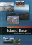 Island base : Ascension Island in the Falklands War /