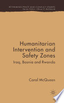 Humanitarian Intervention and Safety Zones : Iraq, Bosnia and Rwanda /