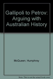 Gallipoli to Petrov : arguing with Australian history /