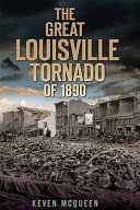 The great Louisville tornado of 1890 /