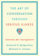 The art of conversation through serious illness : lessons for caregivers /