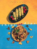 Chips and dips : more than 50 terrific recipes /