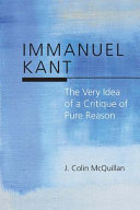 Immanuel Kant : the very idea of a Critique of pure reason /