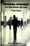 Educational opportunity in an urban American high school : a cultural analysis /