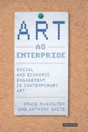 Art as enterprise : social and economic engagement in contemporary art /