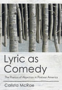Lyric as comedy : the poetics of abjection in postwar America /